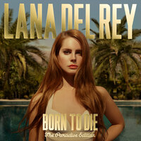 Lana Del Rey - Born To Die, текст песни