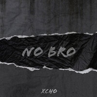 Xcho - No Bro
