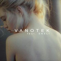 Vanotek feat. Eneli - Tell Me Who