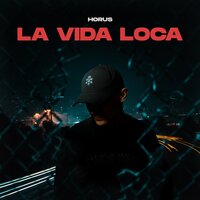 Horus - La Vida Loca, текст песни