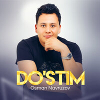 Осман Наврузов - Do'stim, текст песни