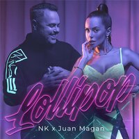 NK, Juan Magan - Lollipop, Lyrics