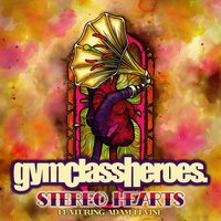 Gym Class Heroes (feat. Adam Levine) - Stereo Hearts, Lyrics