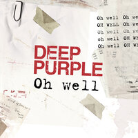 Deep Purple - Oh Well, текст песни
