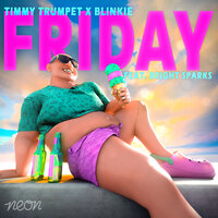 Timmy Trumpet, Blinkie, Bright Sparks - Friday, текст песни