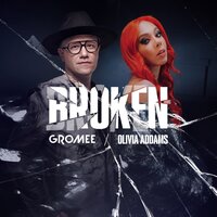 Gromee, Olivia Addams - Broken, текст песни