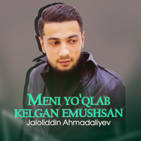 Jaloliddin Ahmadaliyev - Meni yo'qlab kelgan emushsan, текст песни
