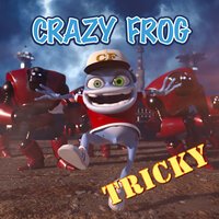 Crazy Frog - Tricky, текст песни