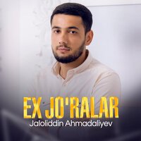 Jaloliddin Ahmadaliyev - Ex jo'ralar, текст песни