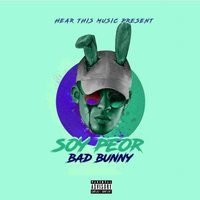 BAD BUNNY - SOY PEOR, текст песни