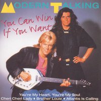 Modern Talking - You Can Win If You Want, текст песни
