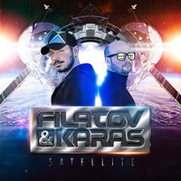 Filatov & Karas - Satellite, текст песни