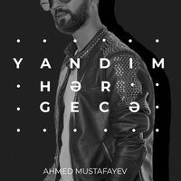 Ahmed Mustafayev - Yandım hər gecə, mahni Sözləri
