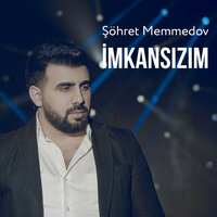Şöhrət Memmedov - İmkansızım, текст песни