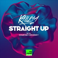 Kaluma, Courtney Drummey - Straight Up, Lyrics
