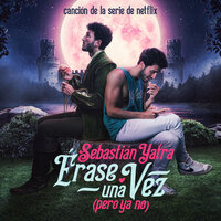 Sebastian Yatra - Erase Una Vez Pero Ya No, Letra