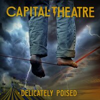 Capital Theatre - Delicately Poised, Lyrics