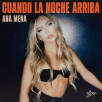 Ana Mena - Cuando la noche arriba, Letra