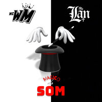 MC WM, MC Lan - Mágico do Som, Letra