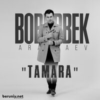 Boburbek Arapbaev - Tamara, текст песни