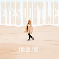 Tones And I - Eyes Don’t Lie, Lyrics