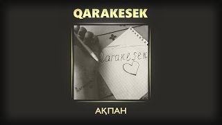 QARAKESEK - АҚПАН, текст песни