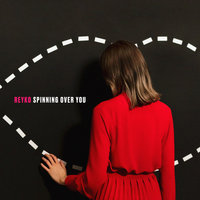 Reyko - Spinning Over You, Lyrics