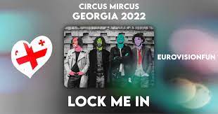 Circus Mircus - Lock Me In, Lyrics - Eurovision 2022 - Georgia ??