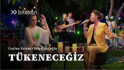 Ceylan Ertem & Sıla Gençoğlu - Tükeneceğiz, şarkı sözleri
