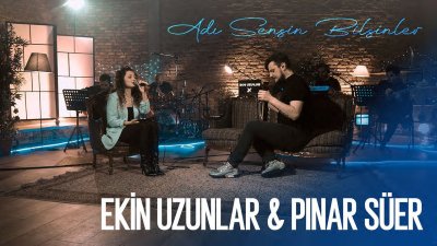 Ekin Uzunlar & Pınar Süer - Adı Sensin Bilsinler, şarkı sözleri