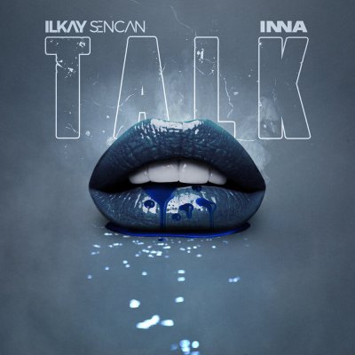 INNA, Ilkay Sencan - Talk | Lyrics