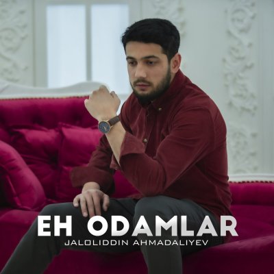 Jaloliddin Ahmadaliyev - Eh odamlar | Текст песни