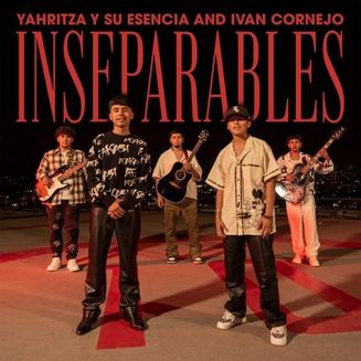Yahritza Y Su Esencia, Ivan Cornejo - Inseparables | Letra
