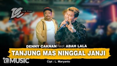 DENNY CAKNAN, ABAH LALA - Tanjung Mas Ninggal Janji | Lirik Lagu