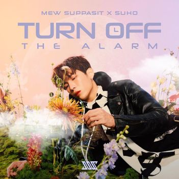Mew Suppasit, SUHO - Turn Off The Alarm | Lyrics