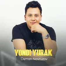 Osman Navruzov - Yondi yurak | Текст песни