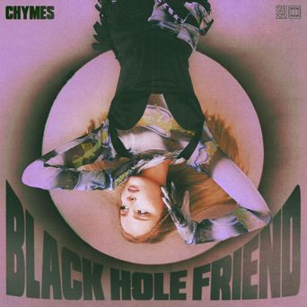 Chymes - Black Hole Friend | Lyrics