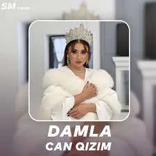 Damla - Can Qizim | Mahnı Sözləri