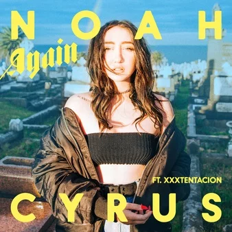 Noah Cyrus, XXXTENTACION - Again | Lyrics