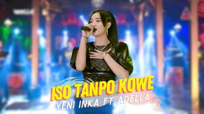 Yeni Inka, Adella - Iso Tanpo Kowe | Lirik lagu