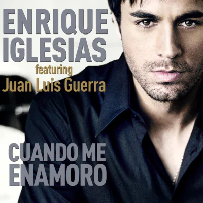Enrique Iglesias, Juan Luis Guerra - Cuando Me Enamoro | Letra