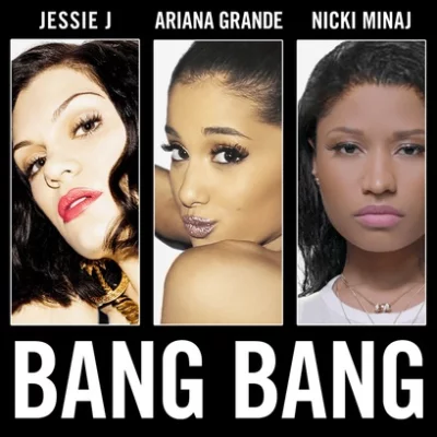 Jessie J, Ariana Grande, Nicki Minaj - Bang Bang | Lyrics