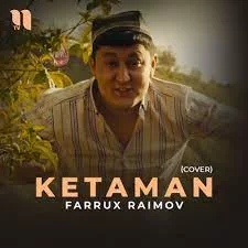Farrux Raimov - Ketaman | Текст песни
