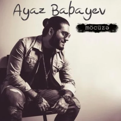 Ayaz Babayev - Möcüzə | Şarkı Sözleri