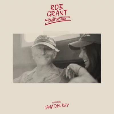 Rob Grant, Lana Del Rey - Lost at Sea | Lyrics