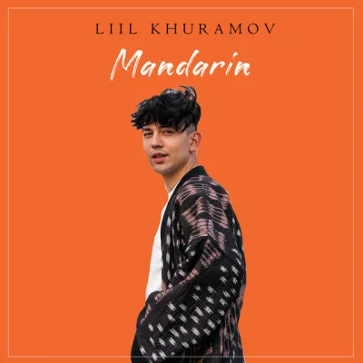 Liil Khuramov - Mandarin | Текст песни