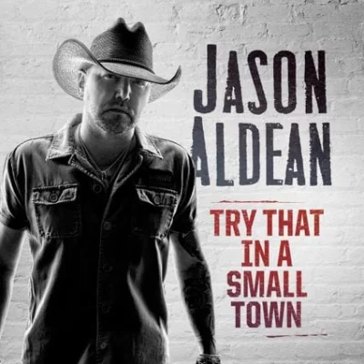 Jason Aldean - Try That In A Small Town | Lyrics