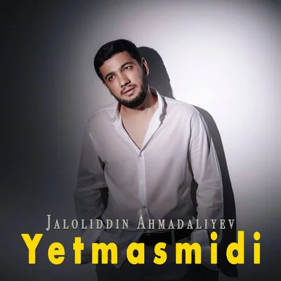 Jaloliddin Ahmadaliyev - Yetmasmidi | Текст песни