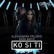 Sasa Matic, Aleksandra Prijovic - Ko si ti | Tekst pesme