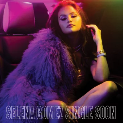 Selena Gomez - Single Soon | Lyrics